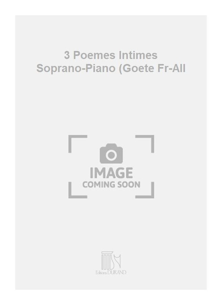 3 Poemes Intimes Soprano-Piano (Goete Fr-All